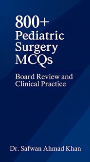 800+ Pediatric Surgery MCQs: Board Review and Clinical Practice